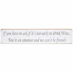 Austin Sloan ‘Too Early To Drink Wine’ Long Natural Wooden Sign